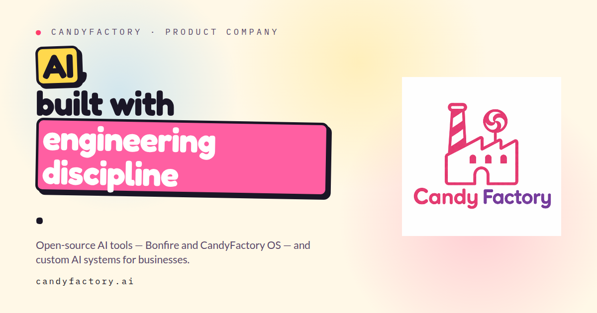 CandyFactory: AI, built with engineering discipline